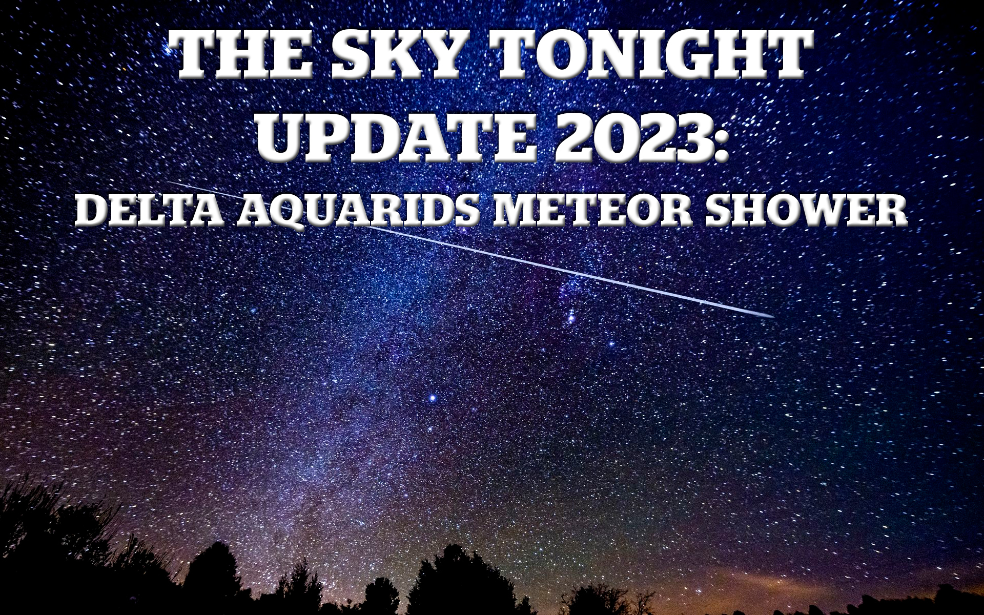 Delta Aquarids Meteor Shower